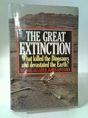 Seller image for The Great Extinction: What Killed The Dinosaurs And Devastated The Earth? for sale by World of Rare Books