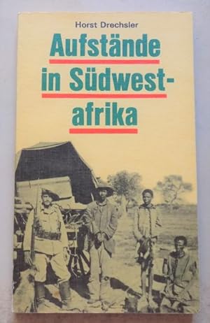 Aufstände in Südwestafrika - Der Kampf der Herero und Nama 190 - 1907 gegen die deutsche Kolonial...