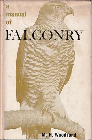 Bild des Verkufers fr A MANUAL OF FALCONRY. By Michael Woodford. With chapters on rook hawking and game hawking by J.G. Mavrogordato and Major S.E. Allen, and a foreword by Lord Portal of Hungerford. zum Verkauf von Coch-y-Bonddu Books Ltd