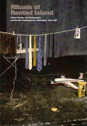 Rituals of Rented Island: Object Theater, Loft Performance, and the New Psychodrama--Manhattan, 1...