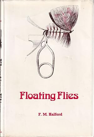 Image du vendeur pour FLOATING FLIES AND HOW TO DRESS THEM. By F.M. Halford. mis en vente par Coch-y-Bonddu Books Ltd