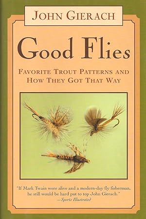 Seller image for GOOD FLIES: FAVORITE TROUT PATTERNS AND HOW THEY GOT THAT WAY. By John Gierach. Illustrations by Barry Glickman. for sale by Coch-y-Bonddu Books Ltd