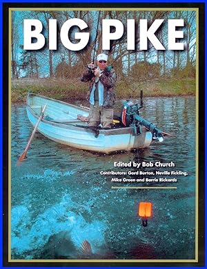 Seller image for BIG PIKE. Edited by Bob Church. Contributors: Gord Burton, Neville Fickling, Mike Green and Barrie Rickards. for sale by Coch-y-Bonddu Books Ltd