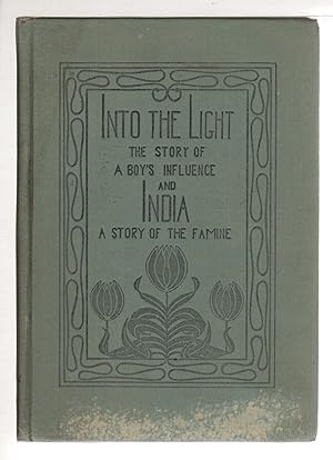 Seller image for INTO THE LIGHT: The Story of a Boy's Influence / INDIA: a Story of the Famine for sale by Bookfever, IOBA  (Volk & Iiams)