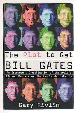 Bild des Verkufers fr THE PLOT TO GET BILL GATES: An Irreverent Investigation of the World's Richest Man.and the People Who Hate Him. zum Verkauf von Bookfever, IOBA  (Volk & Iiams)