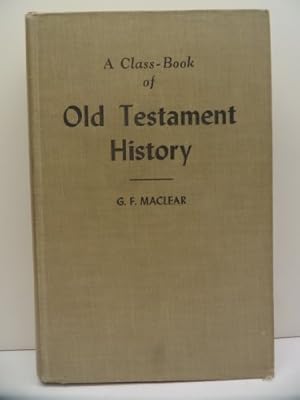 Imagen del vendedor de A class-book of Old Testament history a la venta por Redux Books