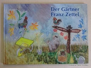 Der Gärtner Franz Zettel. Bilderbuch. Selbstverlag: Maur (Druck: Wetzikon, Vontobel), 1996. Quer-...