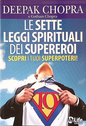 Le sette leggi spirituali dei supereroi. Scopri i tuoi superpoteri