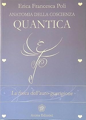 Anatomia della coscienza quantica. La fisica dell'auto-guarigione