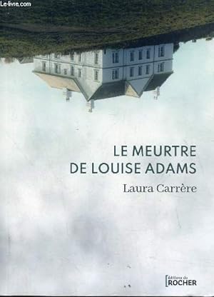 Imagen del vendedor de Le meurtre de Louise Adams - Epreuves non coriges - A paraitre aux ditions du Rocher le 9 mars 2022 a la venta por Le-Livre