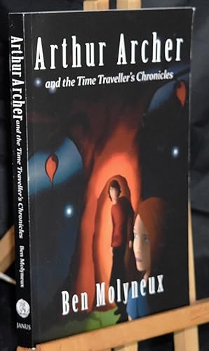Arthur Archer and the Time Traveller's Chronicles. Signed by the Author