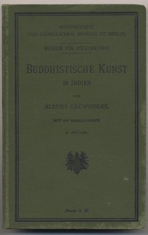 Image du vendeur pour Buddhistische Kunst in Indien. Handbcher der Kniglichen Museen zu Berlin, Museum fr Vlkerkunde. mis en vente par Johann Nadelmann Antiquariat