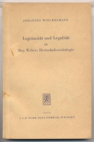 Bild des Verkufers fr Legitimitt und Legalitt in Max Webers Herrschaftssoziologie. Mit einem Anhang: Max Weber, Die drei reinen Typen der legitimen Herrschaft. zum Verkauf von Johann Nadelmann Antiquariat