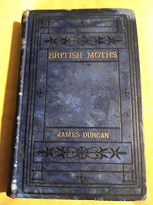 Seller image for British Moths A complete description of the Larvae and full grown insects of our native species with coloured figures of about eighty varieties for sale by John Blanchfield