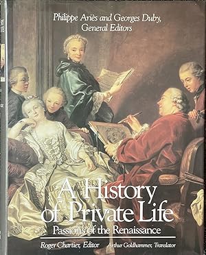 Bild des Verkufers fr A History of Private Life - Passions of the Renaissance zum Verkauf von Dr.Bookman - Books Packaged in Cardboard