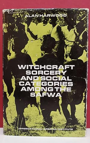 Witchcraft Sorcery and Social Categories Among the Safwa
