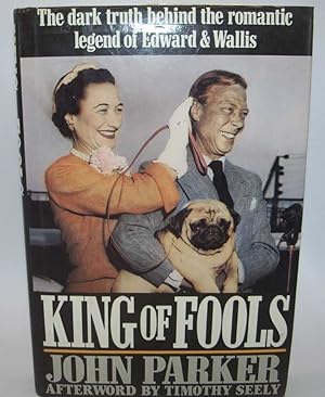 Image du vendeur pour King of Fools: The Dark Truth Behind the Romantic Legend of Edward & Wallis mis en vente par Easy Chair Books