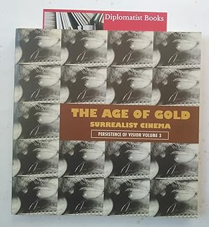 Imagen del vendedor de The Age of Gold: Surrealist Cinema (Persistence of Vision, Vol 3) a la venta por Diplomatist Books