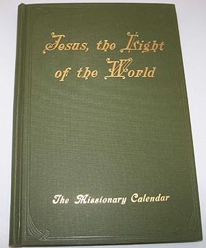 Bild des Verkufers fr Jesus the Light of the World: The Missionary Calendar of the Augustana Foreign Missionary Society Volume IX zum Verkauf von Easy Chair Books