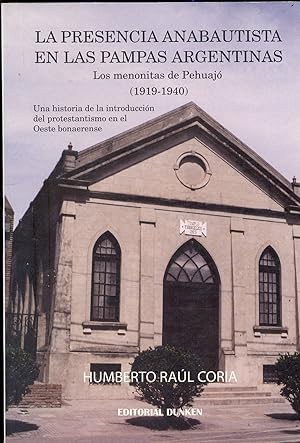 LA PRESENCIA ANABAUTISTA EN LAS PAMPAS ARGENTINAS. LOS MENONITAS DE PEHUAJÓ (1919 - 1940)