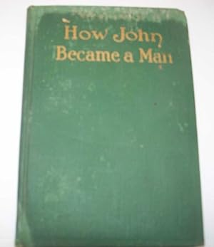 Immagine del venditore per How John Became a Man: Life Story of a Motherless Boy venduto da Easy Chair Books