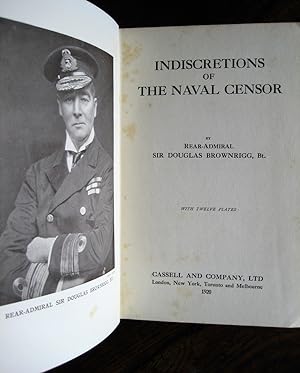 Indiscretions of the Naval Censor: [a memoir]. By Rear-Admiral Sir Douglas Brownrigg, Bt