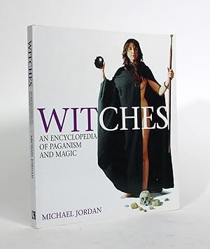 Witches: An Encyclopedia of Paganism and Magic