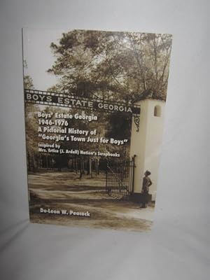 Boys' Estate Georgia 1946-1976 A Pictorial History of " Georgia's Town Just for Boys" Inspired by...