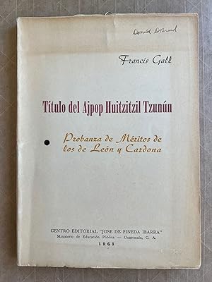 Título Del Ajpop Huitzitzil Tzunun; Probanza de meritos de los de León y Cardona; [Anotación y pa...