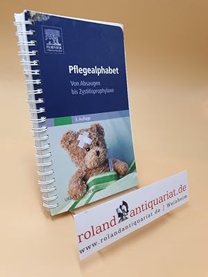 Pflegealphabet : von Absaugen bis Zystitisprophylaxe / zssgest. von Dagmar Wiederhold