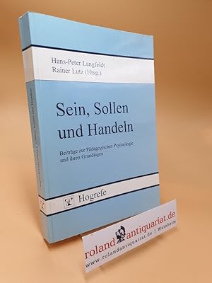 Bild des Verkufers fr Sein, Sollen und Handeln ; Beitrge zur pdagogischen Psychologie und ihren Grundlagen ; Festschrift fr Lothar Tent zum Verkauf von Roland Antiquariat UG haftungsbeschrnkt