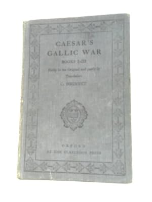 Imagen del vendedor de Caesar, Books I to III of the Gallic War: Partly in the Original and Partly in Translation a la venta por World of Rare Books