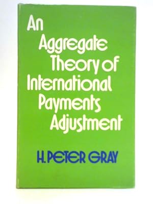 Seller image for An Aggregate Theory of International Payments Adjustment for sale by World of Rare Books