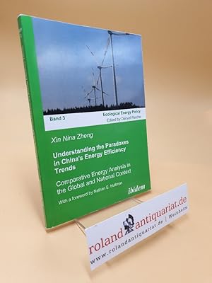 Imagen del vendedor de Understanding the paradoxes in China's energy efficiency trends ; comparative energy analysis in the global and national context ; Ecological energy policy ; Bd. 3 a la venta por Roland Antiquariat UG haftungsbeschrnkt