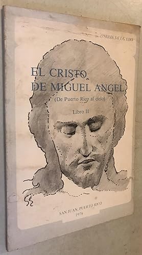 El Cristo de Miguel Angel ( De Puerto Rico al Cielo) Libro II