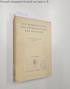Zur Domestikation und Frühgeschichte der Haustiere Internationales Symposium in Kiel 1961. Sonder...