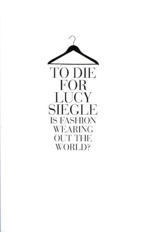 Seller image for To Die for : Is Fashion Wearing Out the World? for sale by GreatBookPrices