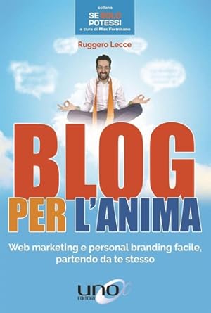 Immagine del venditore per Blog per l'anima. Web marketing e personal branding facile, partendo da te stesso. venduto da FIRENZELIBRI SRL