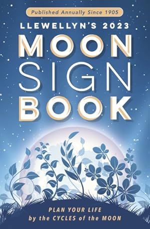 Seller image for Llewellyn's 2023 Moon Sign Book : Plan Your Life by the Cycles of the Moon for sale by GreatBookPrices