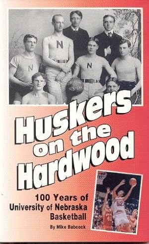 Huskers on the Hardwood: 100 Years of University of Nebraska Basketball
