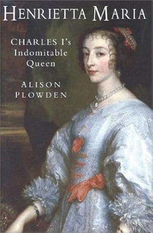 Immagine del venditore per Henrietta Maria: Charles I's Indomitable Queen venduto da WeBuyBooks