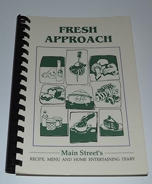 Fresh Approach: Main Street's Recipe, Menu and Home Entertaining Diary (Main Street, Kingston, Ne...