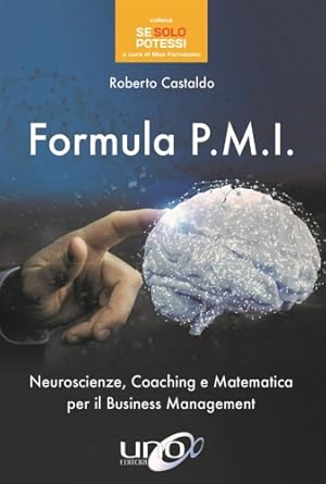 Immagine del venditore per Formula P.M.I. Neuroscienze, coaching e matematica per il business management. venduto da FIRENZELIBRI SRL