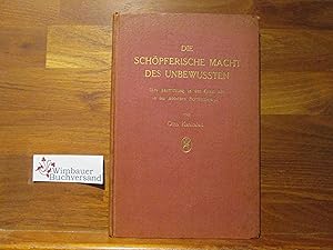 Die schöpferische Macht des Unbewussten : Ihre Auswirkg in d. Kunst u. in d. modernen Psychothera...