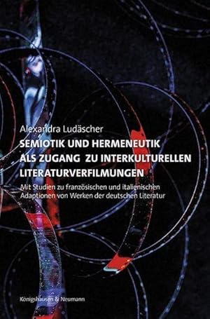 Seller image for Semiotik und Hermeneutik als Zugang zu interkulturellen Literaturverfilmungen for sale by BuchWeltWeit Ludwig Meier e.K.