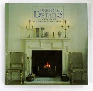 Period Details. A Source Book for House Restoration.