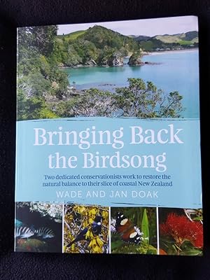 Seller image for Bringing back the birdsong : two dedicated conservationists work to restore the natural balance to their slice of coastal New Zealand for sale by Archway Books