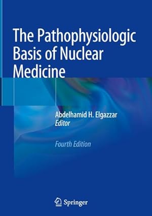 Bild des Verkufers fr The Pathophysiologic Basis of Nuclear Medicine zum Verkauf von AHA-BUCH GmbH