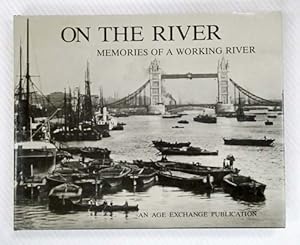 Imagen del vendedor de On the River: Memories of a Working River a la venta por Adelaide Booksellers