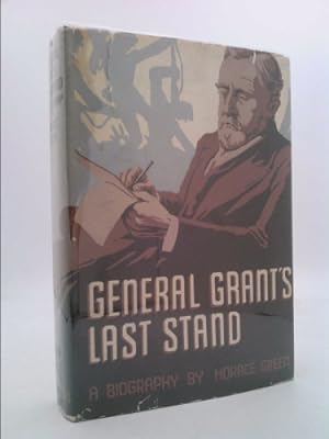 Seller image for General Grant's Last Stand; A Biography for sale by ThriftBooksVintage